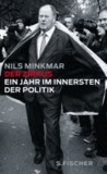 Nils Minkmar - Der Zirkus - Ein Jahr im Innersten der Politik.
