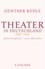 Theater in Deutschland 1887-1945 - Seine Ereignisse - seine Menschen.