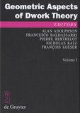 Alan Adolphson et Francesco Baldassarri - Geometric Aspects of Dwork Theory - Volume 1 and 2.