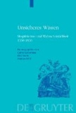 Unsicheres Wissen - Skeptizismus und Wahrscheinlichkeit 1550-1850.