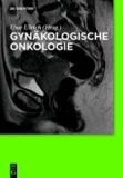 Gynäkologische Onkologie - Ein Kompendium für die Klinik.