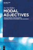 Modal Adjectives - English Deontic and Evaluative Constructions in Diachrony and Synchrony.