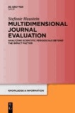 Multidimensional Journal Evaluation - Analyzing Scientific Periodicals beyond the Impact Factor.