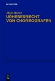 Urheberrecht von Choreografen - Eine rechtsvergleichende Studie.