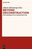 Beyond Deconstruction - From Hermeneutics to Reconstruction.