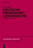 Deutsche Fremdwortlexikografie zwischen 1800 und 2007 - Zur metasprachlichen und lexikografischen Behandlung äußeren Lehnguts in Sprachkontaktwörterbüchern des Deutschen.