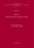 Homer, gedeutet durch ein großes Lexikon - Akten des Hamburger Kolloquiums vom 6.-8. Oktober 2010 zum Abschluss des Lexikons des frühgriechischen Epos.