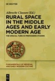 Albrecht Classen - Rural Space in the Middle Ages and Early Modern Age - The Spatial Turn in Premodern Studies.