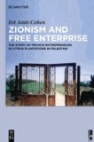 Zionism and Free Enterprise - The Story of Private Entrepreneurs in Citrus Plantations in Palestine in the 1920s and 1930s.
