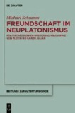 Freundschaft im Neuplatonismus - Politisches Denken und Sozialphilosophie von Plotin bis Kaiser Julian.