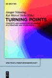 Turning Points - Concepts and Narratives of Change in Literature and Other Media.
