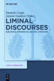 Liminal Discourses - Subliminal Tensions in Law and Literature.