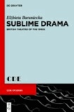 Sublime Drama - British Theatre of the 1990s.
