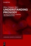 Understanding Prosody - The Role of Context, Function and Communication.