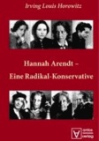 Hannah Arendt - Eine Radikal-Konservative.