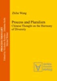 Process and Pluralism - Chinese Thought on the Harmony of Diversity.