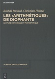 Roshdi Rashed - Les arithmétiques de Diophante - Lecture historique et mathématique.