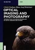 Ulrich Teubner et Hans Josef Brückner - Optical Imaging and Photography - Introduction to Science and Technology of Optics, Sensors and Systems.