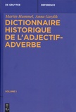 Martin Hummel et Anna Gazdik - Dictionnaire historique de l'adjectif-adverbe - Volume 1 et 2.
