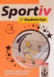 Sportiv: Badminton - Kopiervorlagen für den Badmintonunterricht.