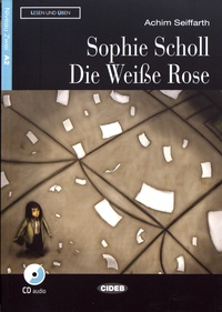 Achim Seiffarth - Sophie Scholl - Die Weiße Rose.
