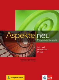 Ute Koithan et Helen Schmitz - Aspekte neu B1 plus - Mittelstufe Deutsch - Lehr- und Arbeitsbuch 1.