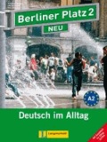 Christiane Lemcke et Lutz Rohrmann - Berliner Platz 2 NEU - Lehr- und Arbeitsbuch 2 mit 2 Audio-CDs und "Im Alltag EXTRA" - Deutsch im Alltag.