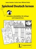 Juana Sánchez Benito et Carlos Sanz Oberberger - Spielend Deutsch lernen - Interaktive Arbeitsblätter für Anfänger und Fortgeschrittene.