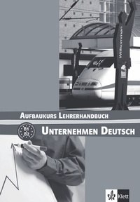 Jörg Braunert - Unternehmen Deutsch Aufbaukurs - Lehrerhandbuch B1-B2.