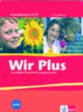 Wir PLUS. Grundkurs Deutsch für junge Lerner. Zusatzübungen. Alle Bundesländer - Deutsch als Zweitsprache für junge Lerner von 10 bis 16 Jahren ohne Vorkenntnisse.