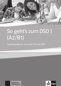  Klett Sprachen - So geht's zum DSD I A2/B1 - Lehrerhandbuch. 1 DVD + 1 CD audio