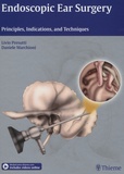 Livio Presutti et Daniele Marchioni - Endoscopic Ear Surgery - Principles, Indications, and Techniques.
