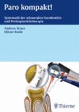 Paro kompakt! - Systematik der schonenden Parodontitis und Periimplantitistherapie.