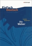 EinFach Deutsch Unterrichtsmodelle. Gerhart Hauptmann: Die Weber - Gerhart Hauptmann: Die Weber: Gymnasiale Oberstufe.