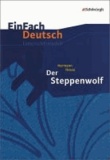 EinFach Deutsch Unterrichtsmodelle. Hermann Hesse: Der Steppenwolf - Gymnasiale Oberstufe.