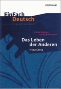EinFach Deutsch Unterrichtsmodelle. Das Leben der Anderen. Filmanalyse - Gymnasiale Oberstufe.