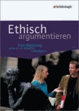 Ethisch argumentieren - Eine Anleitung anhand von aktuellen Fallanalysen.