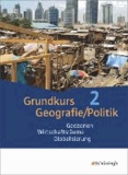 Grundkurs Politik/Geografie 2. Arbeitsbücher für die gymnasiale Oberstufe in Rheinland-Pfalz - (Jahrgänge 12/13): Geozonen - Wirtschaftsräume - Globalisierung.