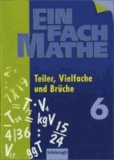 EinFach Mathe 6. Teiler, Vielfache und Brüche - Jahrgangsstufe 6.