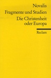  Novalis - Fragmente und Studien  Die Christenheit oder Europa.