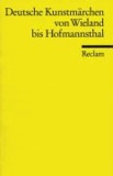 Deutsche Kunstmärchen von Wieland bis Hofmannsthal - Deutsche Kunstmärchen von Wieland bis Hofmannsthal.