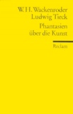 Ludwig Tieck et Wilhelm-Heinrich Wackenroder - Phantasien Uber Die Kunst.