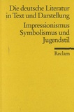 Ulrich Karthaus - Impressionismus, Symbolismus Und Jugendstil - Die Deutsche Literatur In Text Und Darstellung - Deutsche Literatur 13.