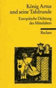König Artus und seine Tafelrunde - Europäische Dichtung des Mittelalters. Neuhochdeutsch.