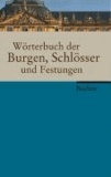 Horst W. Böhme - Wörterbuch der Burgen, Schlösser und Festungen.