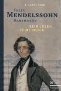 Felix Mendelssohn Bartholdy - Sein Leben - Seine Musik.