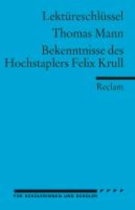 Bekenntnisse des Hochstaplers Felix Krull. Lektüreschlüssel für Schüler.