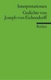 Gedichte von Joseph von Eichendorff. Interpretationen.
