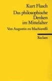 Das philosophische Denken im Mittelalter - Von Augustinus bis Machiavelli.