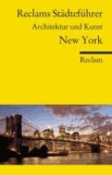 Reclams Städteführer New York - Architektur und Kunst.